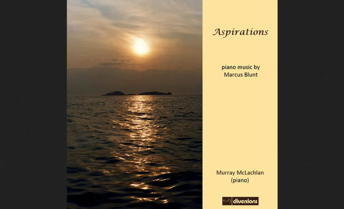 Murray Mclachlan – ‘Aspirations, Piano Music of Marcus Blunt’ (Divine Art) 