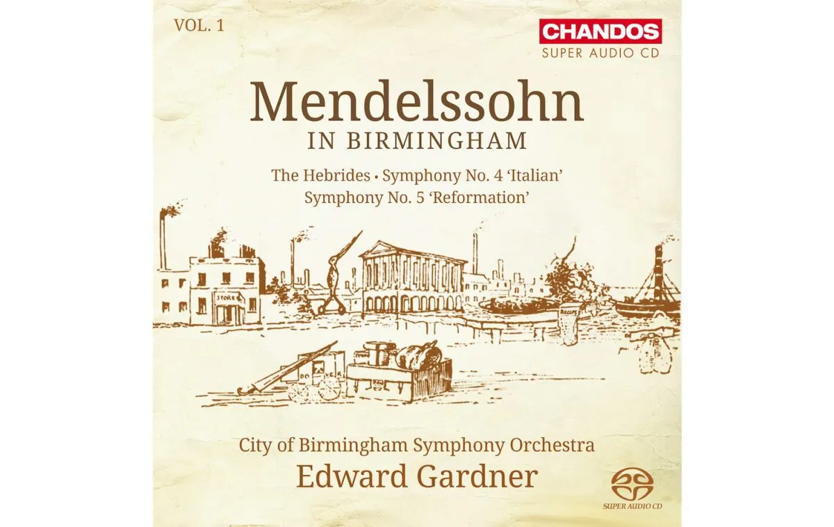CBSO, Edward Gardner- ‘Mendelssohn in Birmingham’ (Chandos) 