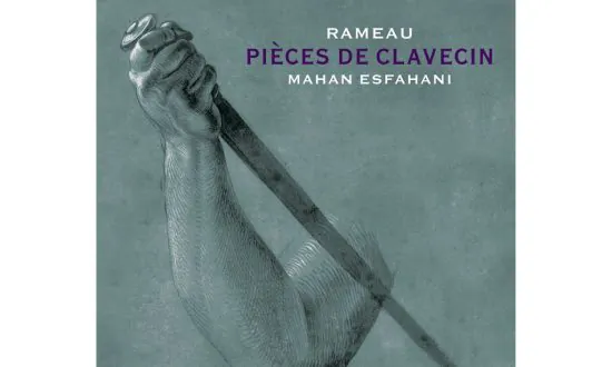 Album Review: Mahan Esfahani – ‘Rameau: Pièces de Clavecin’