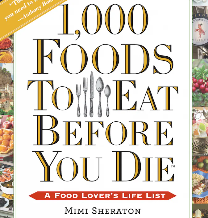“1,000 Foods to Eat Before You Die” by Mimi Sheraton.