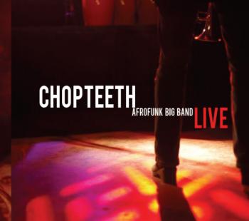 Chopteeth - 'Chopteeth Live' (Grigri Discs) Chopteeth - 'Chopteeth Live' (Grigri Discs)