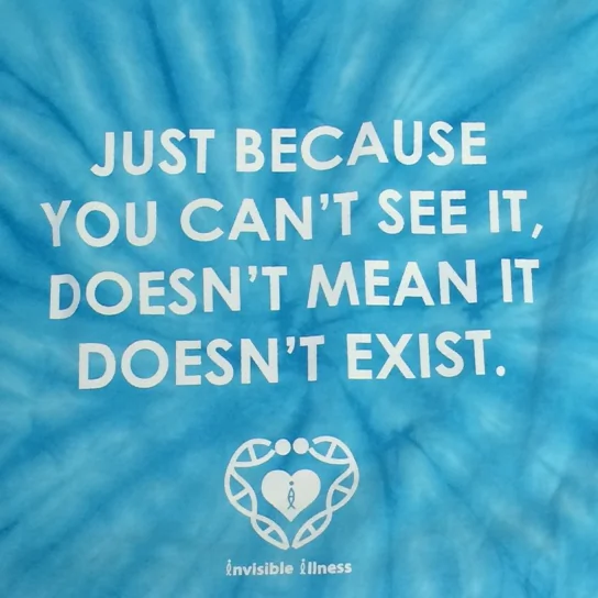 A Dysautonomia Awareness t-shirt with the slogan “Just because you can’t see it, doesn’t mean it doesn’t exist.” (Dysautonomia International)