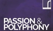 Album Review: ‘Passion and Polyphony: Sacred Choral Music by Frank Martin and James MacMillan’