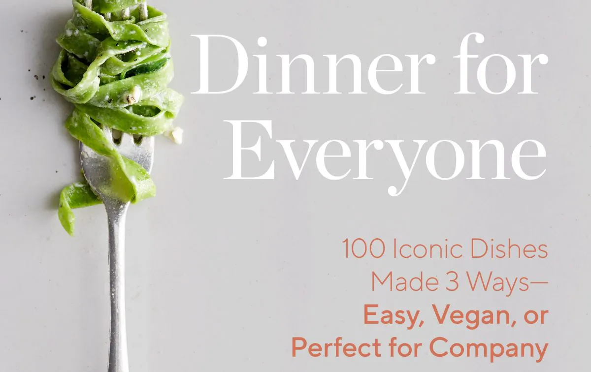 "Dinner for Everyone: 100 Iconic Dishes Made 3 Ways—Easy, Vegan, or Perfect for Company" by Mark Bittman ($40).