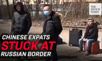 Expatriated Chinese Can’t Enter China, Left To Wander At Russia-China Border