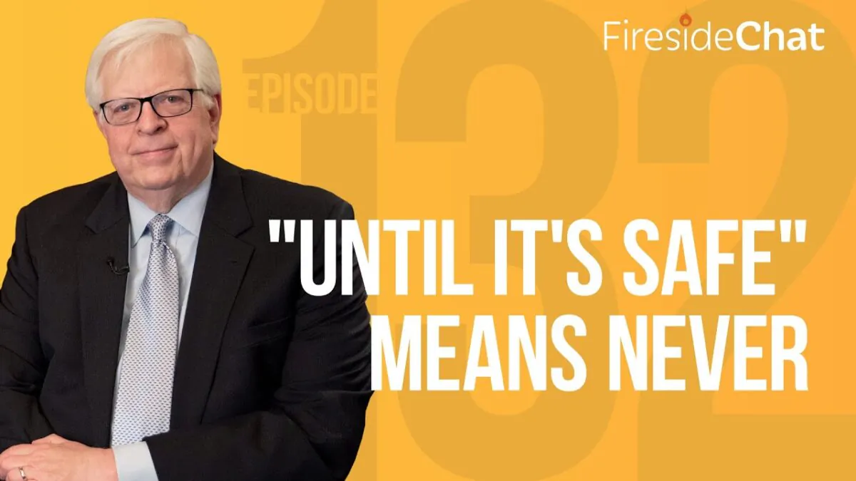 A screenshot of episode 132, "'Until It's Safe' Means Never," of Fireside Chat with Dennis Prager. (Screenshot)