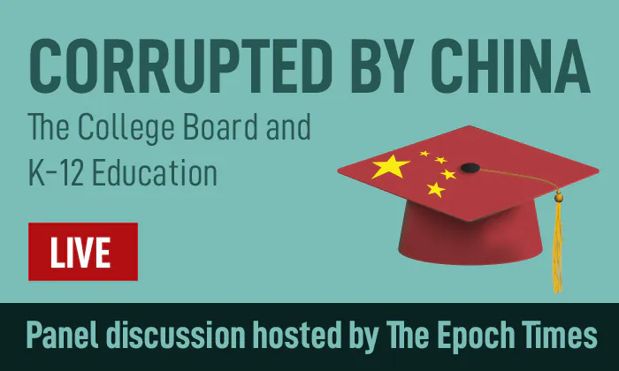 LIVE: Corrupted by China: The College Board and K-12 Education