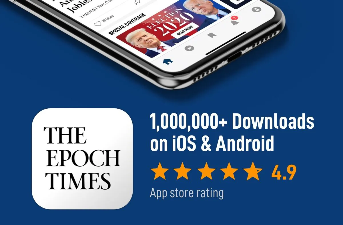 The Epoch Times app, one of the highest-rated apps, has over 1 million downloads on iOS and Android app stores. (The Epoch Times)