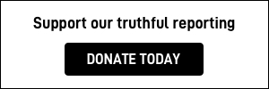 Support our truthful reporting
