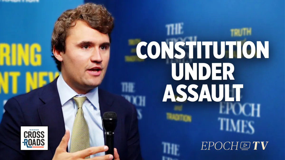 Charlie Kirk: Why Tyrants Want to Overturn Our Constitutional Rights | Crossroads (The Epoch Times)