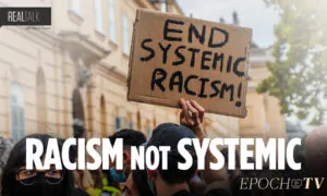 Racism Is Not Systemic in America | Real Talk