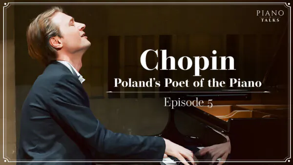 Chopin: Poland’s Poet of the Piano