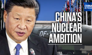‘CCP Wants to Be the Most Powerful Force on Earth’: Rick Fisher on China’s Nuclear Ambition