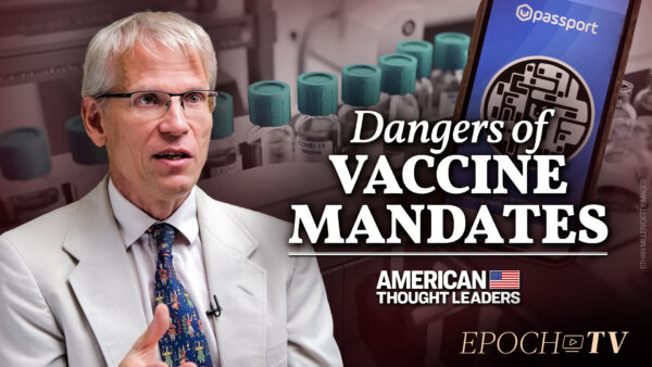 Harvard Epidemiologist Martin Kulldorff on Vaccine Passports, the Delta Variant, and the COVID ‘Public Health Fiasco’