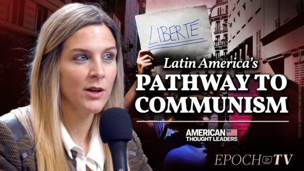 Antonella Marty: How Socialist, Communist Ideology Took Over Cuba, Latin America