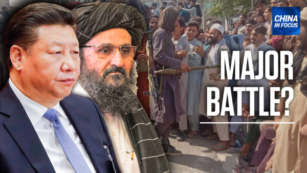 ‘Could Be a Major Battle’: Copley on Beijing’s Stake in Afghanistan
