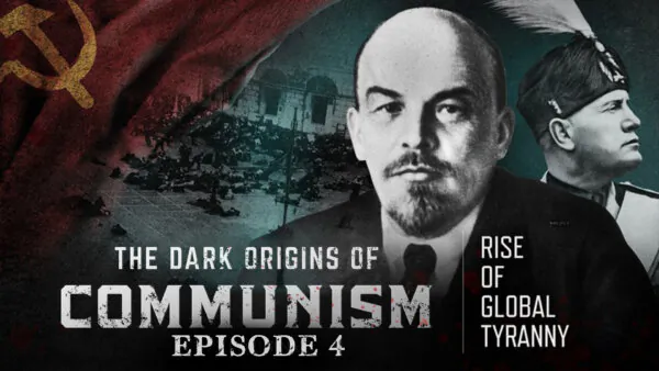 Episode 4: Rise of Global Tyranny | The Dark Origins of Communism