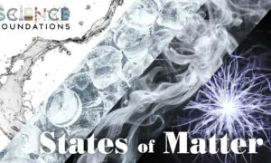 Science Foundations (Episode 1): The Four States of Matter