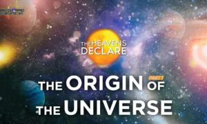 EpochTV: The Heavens Declare (Episode 1): The Origin of the Universe Part 1