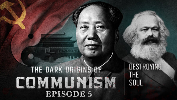Episode 5: Destroying the Soul | The Dark Origins of Communism