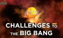 The Heavens Declare (Episode 3): Challenges to the Big Bang Part1