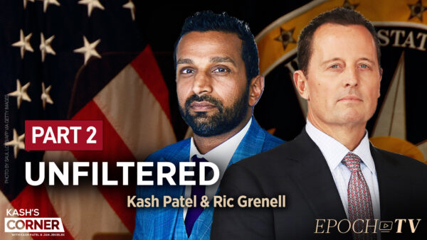 Kash Patel and Richard Grenell Part 2: Durham Probe, Hostage Return, and Fixing California