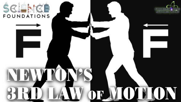 Science Foundations (Episode 5): Newton’s Third Law of Motion