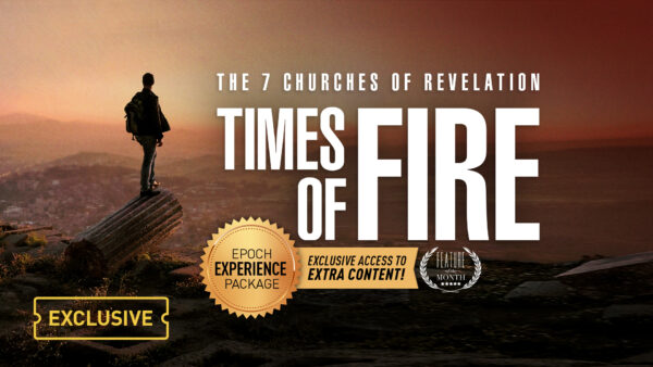 2021 Epoch Experience Package– “The 7 Churches of Revelation: Times of Fire”