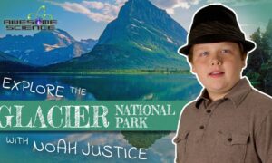 Awesome Science (Episodes 8): Explore Glacier National Park