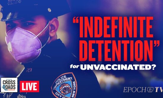 Live Q&A: NY Law Could Allow the ‘Indefinite Detention’ of Unvaccinated; Virus Becoming ‘Endemic’
