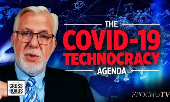 'Technocrats' Are Using COVID-19 to Realize a Totalitarian High-Tech Agenda: Patrick Wood | Crossroads. (The Epoch Times)