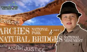 Awesome Science (Episodes 13): Explore Arches National Park & Natural Bridges National Monument Part2