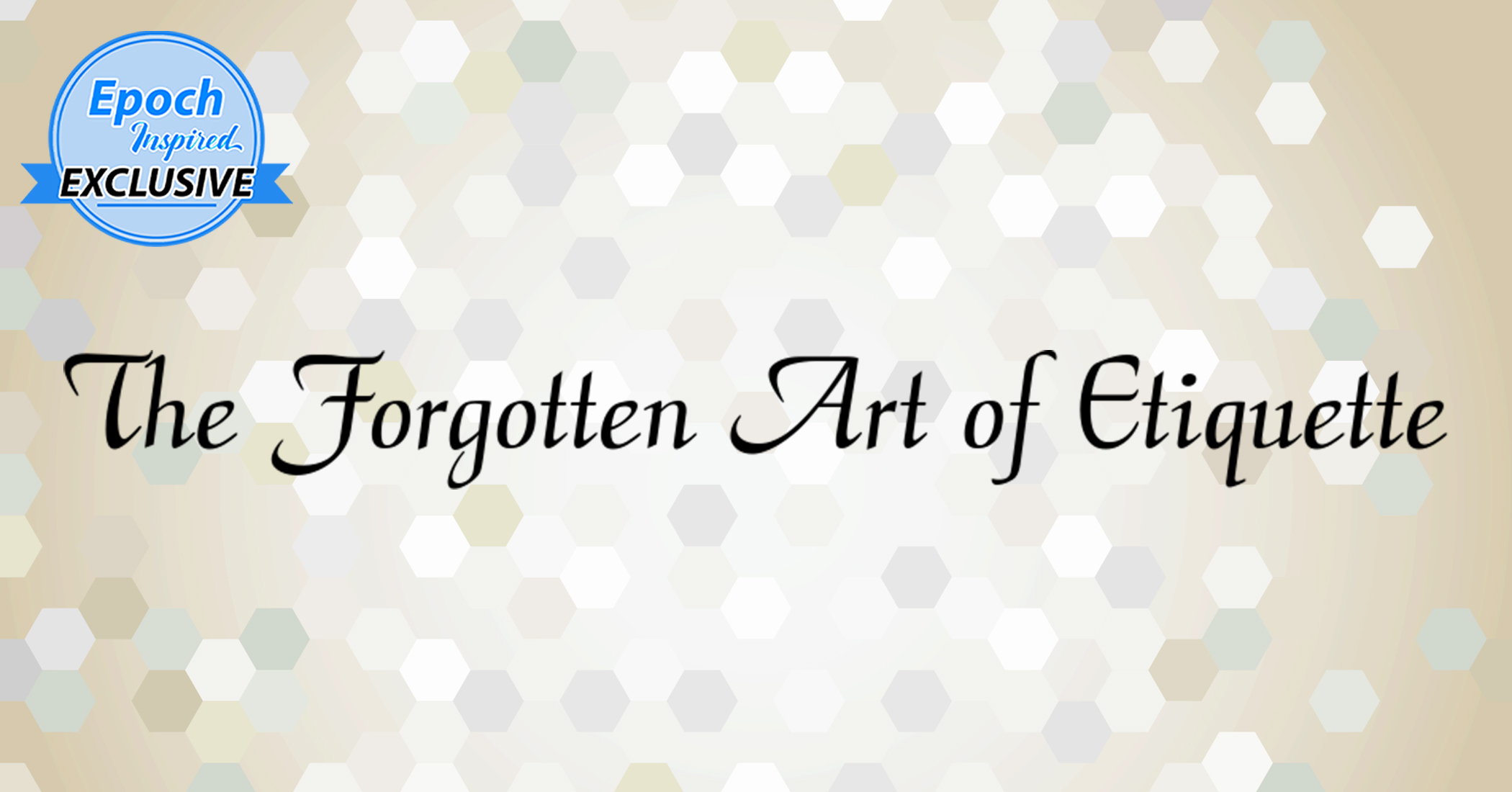 The Forgotten Art of Etiquette: Proper Behavior That Embraces Divine Wisdom - Vimarsana News