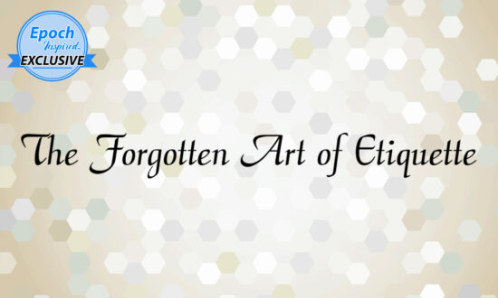The Forgotten Art of Etiquette: Proper Behavior That Embraces Divine Wisdom