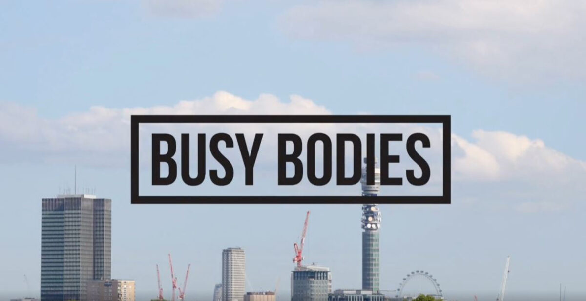 “Busy Bodies”