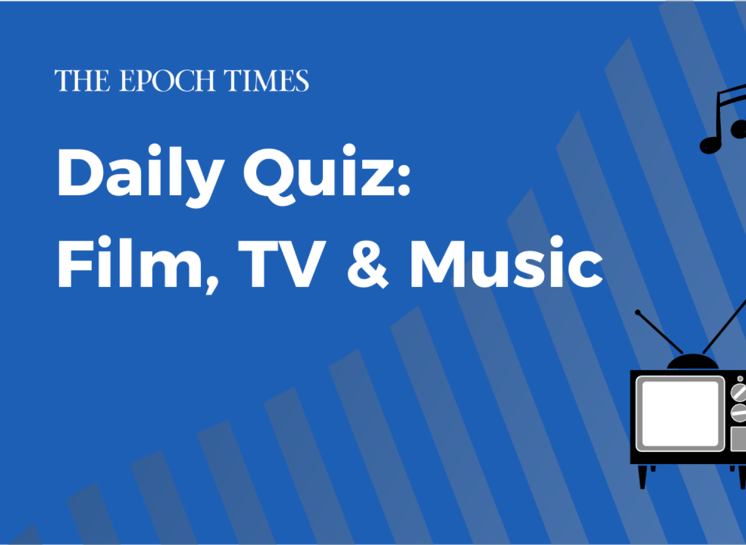 Daily Quiz: Film, TV & Music
