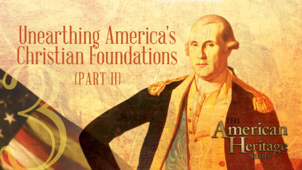 Evidence of America’s Spiritual Heritage Part I | The American Heritage Series