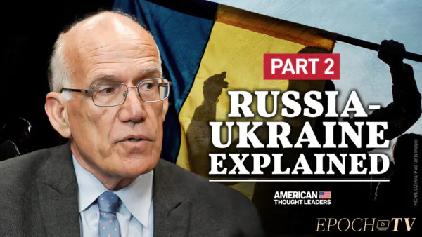PART 2: Victor Davis Hanson on Russia-Ukraine ‘New World Order,’ Biolabs, and Other War Messaging—Is This a WWIII Moment?
