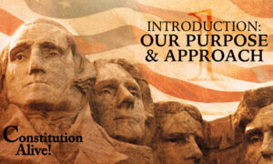 Introduction: Our Purpose & Approach | Constitution Alive