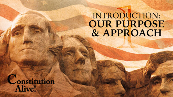 Introduction: Our Purpose & Approach | Constitution Alive