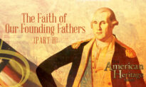 The Faith of Our Founding Fathers Part II | The American Heritage Series