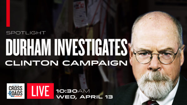 Special Counsel John Durham Questions Clinton Campaign Workers on Fusion GPS Scam