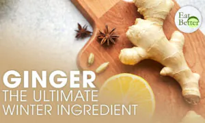 Why Ginger Is the Ultimate Winter Ingredient (Plus Winter Wellness Tips) | Eat Better
