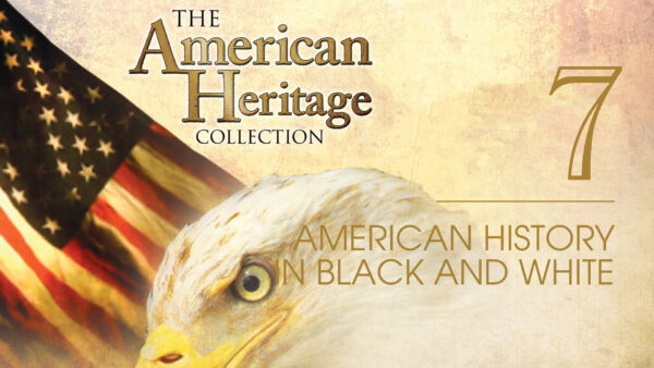 American History in Black and White | The American Heritage Collection