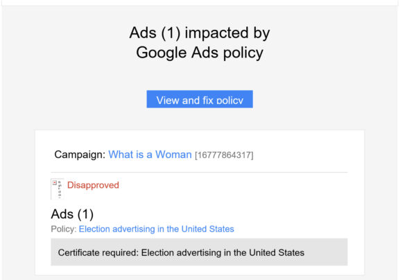 Screenshot of second notice received by Ilan Srulovicz, informing him that his ad "What is a WOman" has been disapproved" because it is in violation of Google Ads Policy", which lablels the vide as "Election advertising in the United States."