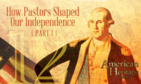 How Pastors Shaped Our Independence Part I | The American Heritage Series