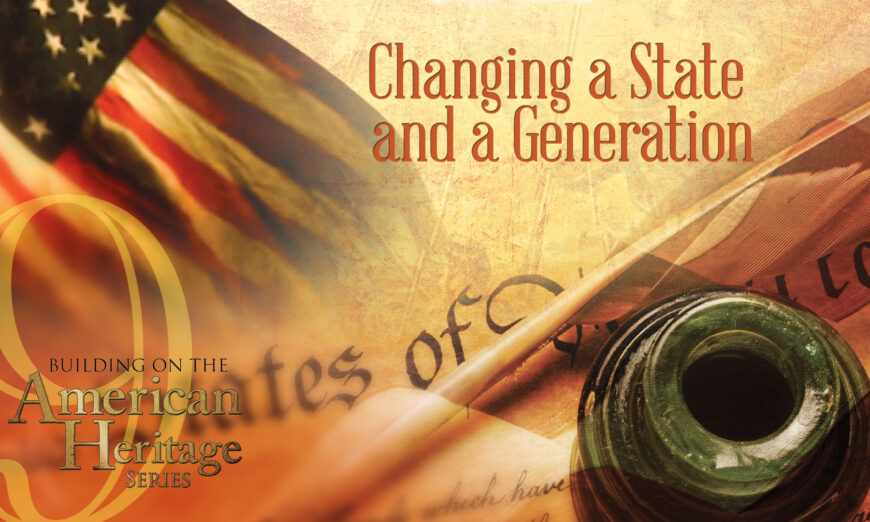 Changing a State and a Generation | Building on the American Heritage Series