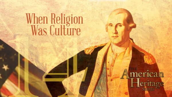 Is America a Christian Nation? | The American Heritage Series