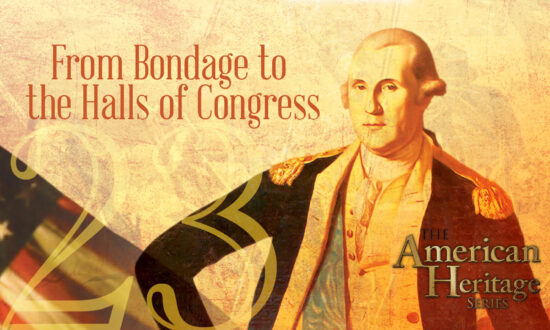 From Bondage to the Halls of Congress | The American Heritage Series