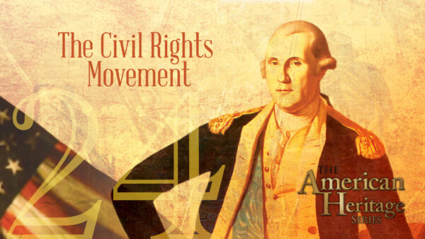 The Civil Rights Movement | The American Heritage Series